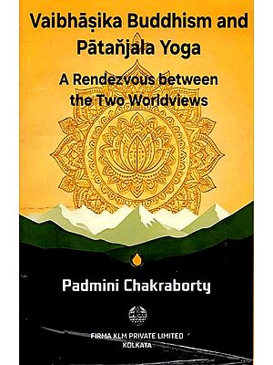 Vaibhasika Buddhism and Patanjala Yoga: A Rendezvous Between the Two Worldviews