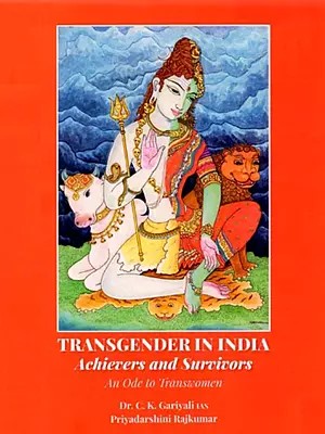 Transgender In India Achievers and Survivors (An Ode to Transwomen)