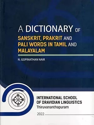 A Dictionary of Sanskrit, Prakrit and Pali Words in Tamil and Malayalam