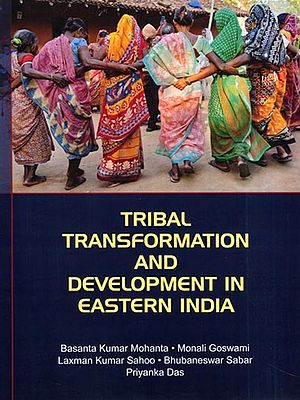 Tribal Transformation and Development in Eastern India