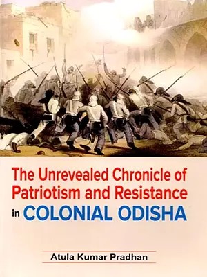 The Unrevealed Chronicle of Patriotism and Resistance in Colonial Odisha