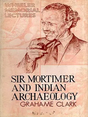 Sir Mortimer and Indian Archaeology (An Old and Rare Book)