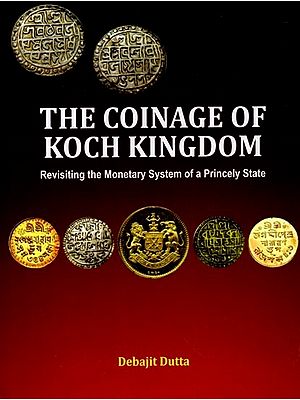 The Coinage of Koch Kingdom- Revisiting the Monetary System of a Princely State