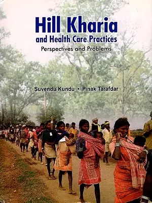 Hill Kharia and Health Care Practices- Perspectives and Problems