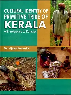 Cultural Identity of Primitive Tribe of Kerala with Reference to Koragas