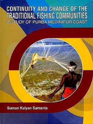 Continuity and Change of the Traditional Fishing Communities- A Study of Purba Medinipur Coast