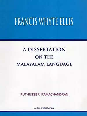 Francis Whyte Ellis: A Dissertation on the Malayalam Language (The First Essay on Malayalam Language)