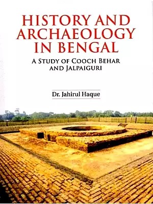 History and Archaeology in Bengal: A Study of Cooch Behar and Jalpaiguri