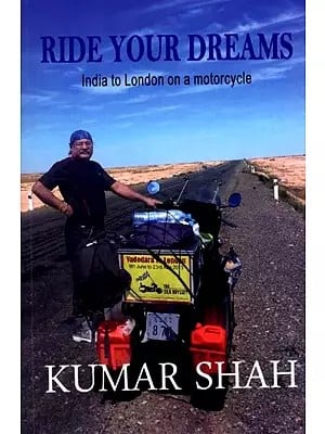Ride Your Dreams: India to London on a Motorcycle