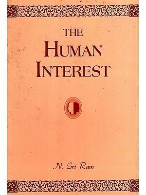 The Human Interest and Other Addresses and Short Essays