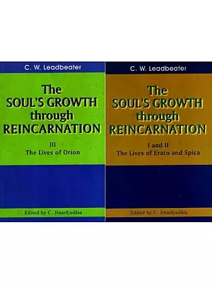 The Soul's Growth Through Reincarnation- The Lives of Erato and Spica or the Lives of Orion (3 Parts in 2 Book)