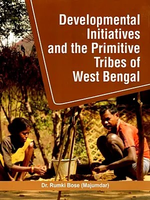 Developmental Initiatives and the Primitive Tribes of West Bengal
