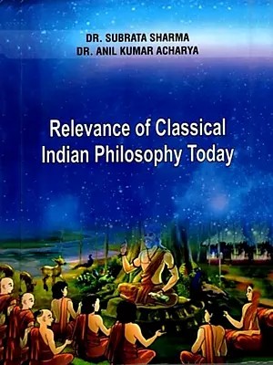 Relevance of Classical Indian Philosophy Today