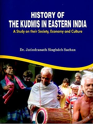 History of the Kudmis in Eastern India : A Study on Their Society, Economy and Culture