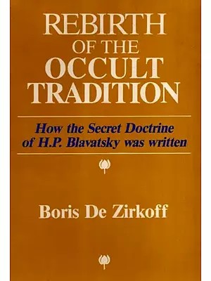 Rebirth of the Occult Tradition- How the Secret Doctrine of H. P. Blavatsky was Written (An Old and Rare Book)