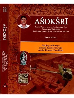 Asoksri- Recent Researches on Archaeology, Art, Culture and Epigraphy Prof. Asok Nath Prida Felicitation (Set of 2 Volumes)