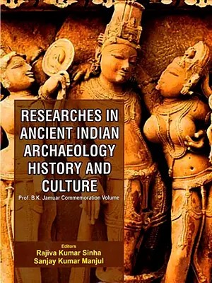 Researches in Ancient Indian Archaeology, History And Culture