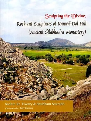 Sculpting the: Divine Rock-Cut Sculptures of Kauwa-Dol Hill (Ancient Silabhadra Monastery)