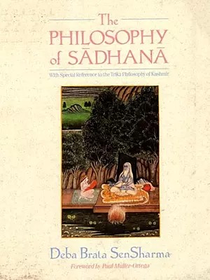 The Philosophy of Sadhana: With Special Reference to the Trika Philosophy of Kashmir (An Old and Rare Book)