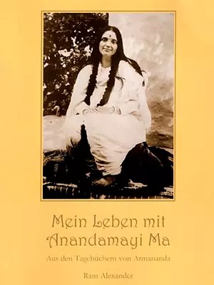 Mein Leben Mit Anandamayi Ma (Aus Den Tagebuchern Von Atmananda)- My Life with Anandamayi Ma- From the Diaries of Atmananda (German)