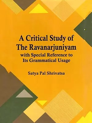 A Critical Study of the Ravanarjuniyam: With Special Reference to Its Grammatical Usage