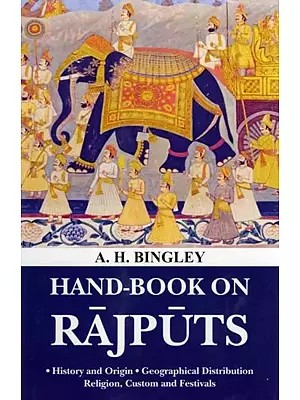 Hand-Book on Rajputs: History and Origin, Geographical Distribution, Religion, Custom and Festivals