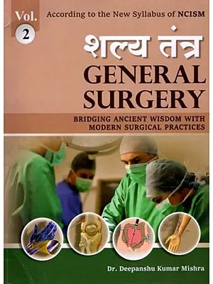 शल्य तंत्र- Shalya Tantra (General Surgery) Bridging Ancient Wisdom with Modern Surgical Practices (Part- 2)