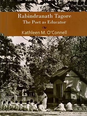 Rabindranath Tagore: The Poet as Educator