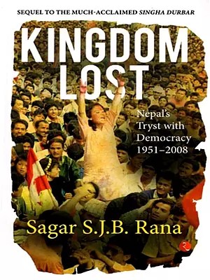 Kingdom Lost: Nepal’s Tryst with Democracy (1951–2008)