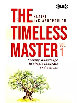 The Timeless Master: Seeking Knowledge in Simple Thoughts and Actions (Vol.1)
