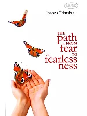 The Path from Fear to Fearlessness