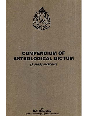 Compendium of Astrological Dictum: A Ready Reckoner