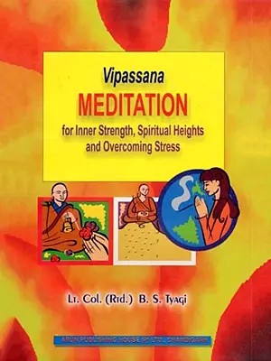 Vipassana Meditation for Inner Strength, Spiritual Heights and Overcoming Stress
