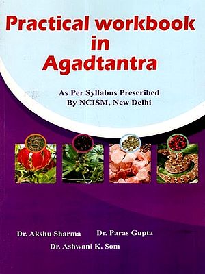 Practical Workbbok in Agadtantra (As Per Syllabus Prescibed by NCISM, New Delhi)