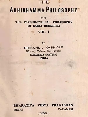 The Abhidhamma Philosophy or the Psycho-Ethical Philosophy of Early Buddhism- Vol-1 (An Old and Rare Book)