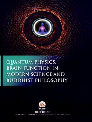 Quantum Physics, Brain Function in Modern Science and Buddhist Philosophy