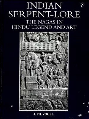 Indian Serpent-Lore or the Nagas in Hindu Legend and Art