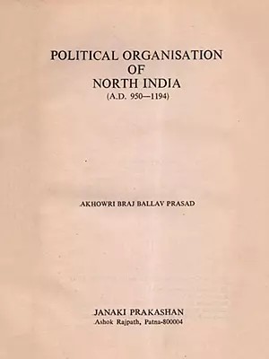 Political Organisation of North India A.D. 950-1194 (An Old and Rare Book)