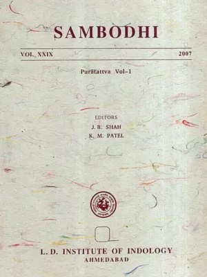 Sambodhi with Art and Artists in Ancient India - A Sociological Inquiry and Ksetrapala His Vedic and Puranic Connections, Vol. XXIX, 2007