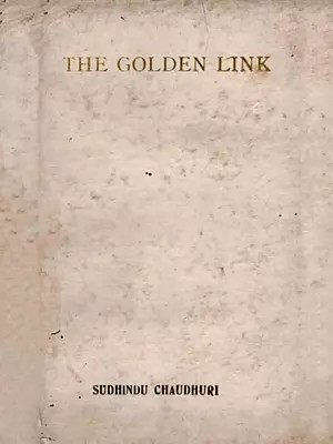 The Golden Link (Some Instances of Sound and Sense Harmony Between English and Sanskrit Words, An Old and Rare Book)