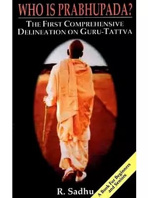 Who is Prabhupada? The First Comprehensive Delineation on Guru-Tattva (An Old and Rare Book)