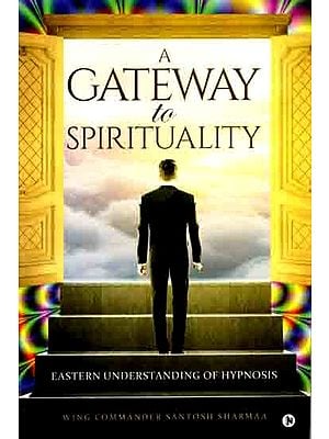 A Gateway to Spirituality- Eastern Understanding of Hypnosis