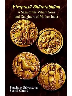 Viraprasu Bharatabhumi: A Saga of the Valiant Sons and Daughters of Mother India