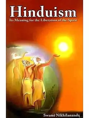 Hinduism Its Meaning for the Liberation of the Spirit