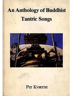 An Anthology of Buddhist Tantric Songs (A Study of the Caryagiti) An Old and Rare Book (Only One Copy in Stock)