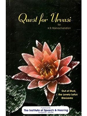 Quest For Urvasi: Out of Mud, the Lovely Lotus Blossoms (An Old and Rare Book) (Only One Copy in Stock)