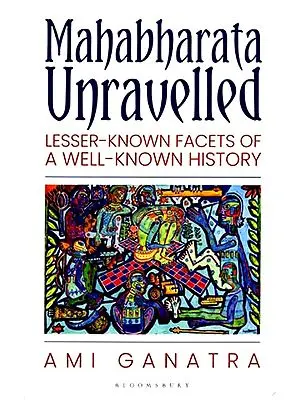 Mahabharata Unravelled: Lesser-Known Facets of a Well-Known History