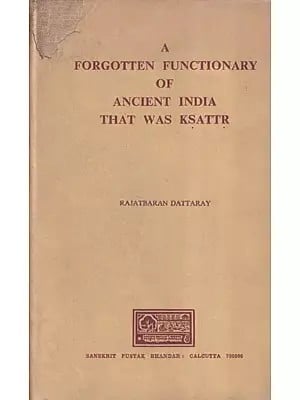 A Forgotten Functionary of Ancient India That was Ksattr (An Old and Rare Book: Only 1 Book Available)