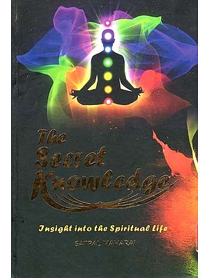 The Secret Knowledge: Insight into the Spiritual Life