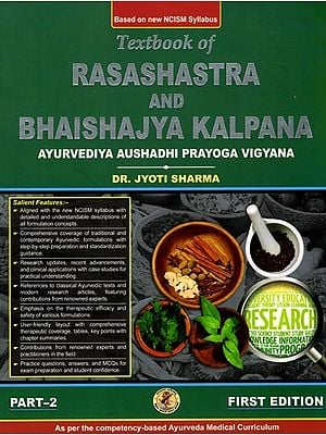 A Textbook of Rasashastra and Bhaishajya Kalpana (Part-2: Ayurvediya Aushadhi Prayoga Vigyana)